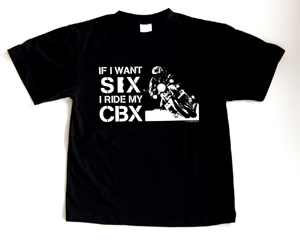 T-shirt"IF I WANT SIX I RIDE MY CBX"